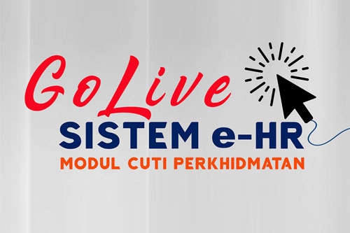 PELANCARAN (GO LIVE) SISTEM E-HR BAGI MODUL CUTI PERKHIDMATAN